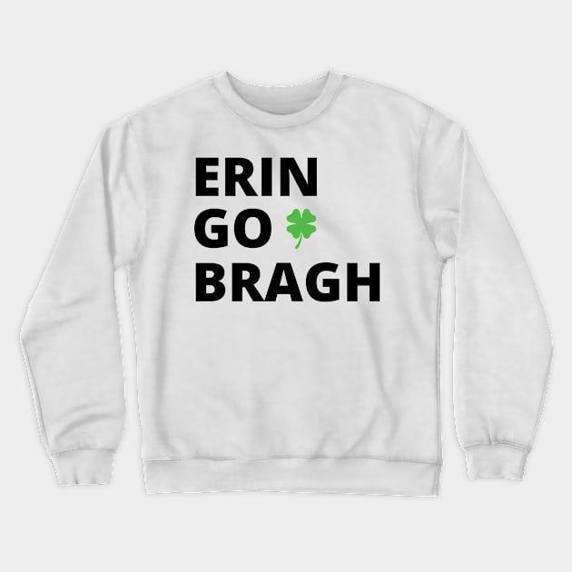 Erin Go Bragh -b Crewneck Sweatshirt by Brobocop